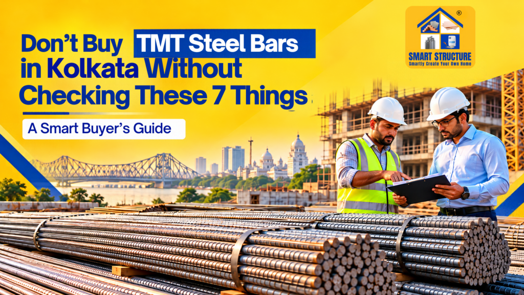 Don’t Buy TMT Steel Bars in Kolkata Without Checking These 7 Things